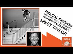 Financial Freedom & Learning Financial Literacy with Pro Skateboarder, Mikey Taylor