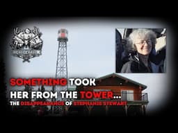 The Mysterious Disappearance of Fire Lookout Stephanie Stewart