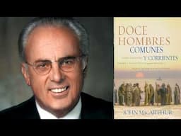 Doce Hombres Comunes y Corrientes, John MacArthur, Audio Libro Cristiano