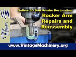 Sellers Drill Grinder Restoration: Rebuilding and Reassembly of the Rocker Arm