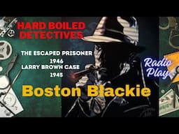 Hard Boiled Detectives🎧 BOSTON BLACKIE 🎧Crime 2 #short Stories Radio Drama Play #foryou 1945/ 1946