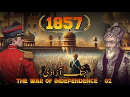 Struggle For Independence 1857 E02 | From Meerut to Delhi | Faisal Warraich