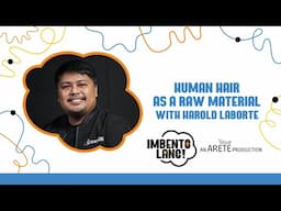 Episode 10: Human Hair as a Raw Material with Harold Laborte