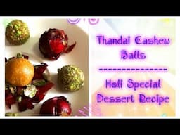 Thandai Cashew Balls | Holi Special Recipe | Indian Dessert