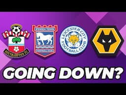 Who's GOING DOWN from the Premier League? RELEGATION Latest!