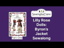 Lilly Rose Dolls: Byron Highland Cow's Jacket Part One Sewalong Tutorial for beginners and improvers