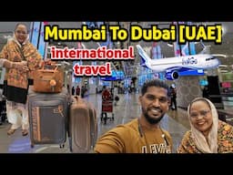 Mumbai To Dubai (UAE) | International Travel | Dubai Trip Start 😀