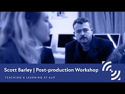 Scott Barley | Post-production workshop