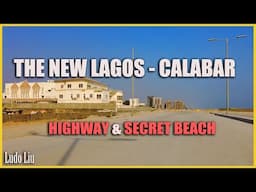 EXCLUSIVE - Lagos is moving ! New Calabar coastal highway & secret beach