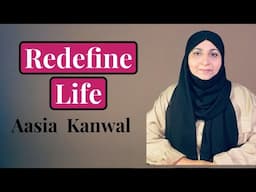 Let’s Make Life Easy🌸🌸| Redefine Life | Aasia Kanwal