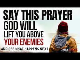 How God Will LIFT You Above Your Enemies: Powerful Psalm 27 Morning Devotional And Prayer