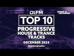 DI.FM's Top 10 Progressive House & Trance Tracks December 2024