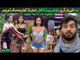 shocking village life of girls near Myanmar border in Thailand | Travel vlog || Ep.06