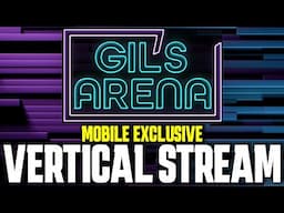 Gil's Arena Live - Mobile Exclusive Vertical Stream