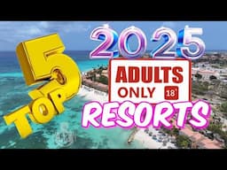 Top 5 ADULTS-ONLY Resorts to Try in 2025!