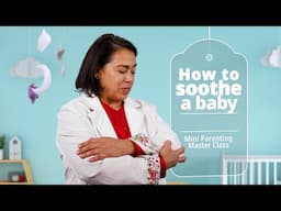 How to soothe a baby | Mini Parenting Master Class | UNICEF