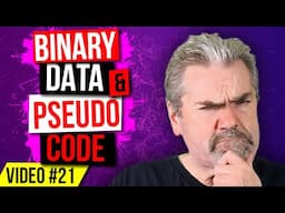 Binary Data - How The Computer Stores Information and Pseudo Code - Learn to Code Series - Video #21