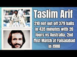 Taslim Arif 210 off 379 balls in 435 minutes, 20 fours, vs Australia at Faisalabad 2nd Test 1980