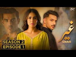 Ghair Season 2 Episode 1 | Usama Khan | Ushna Shah | Adeel Hussain | Ghair Season 2