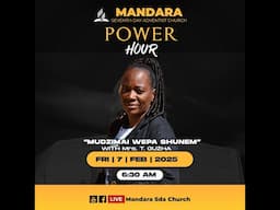 Mandara SDA Church || Power Hour ll Mrs T. Guzha || Mudzimai wepa Shunem ll FRI 7 February 2025