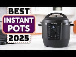 BEST Instant Pot – TOP 7 Best Instant Pots in 2025