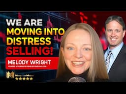 MELODY WRIGHT  | We Are Moving Into DISTRESS Selling!