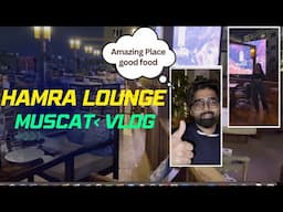 Hamra Lounge in Muscat Vlog | Evening Date Vlog in Muscat | Urban Jodi Oman | Life in Oman