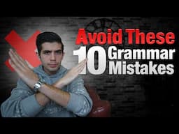 10 Grammar Mistakes That Can Ruin Your English