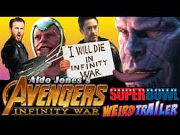 AVENGERS INFINITY WAR SUPER BOWL Weird Trailer | FUNNY SPOOF PARODY by Aldo Jones