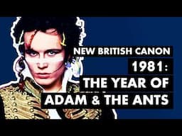 1981: The Year of Adam & The Ants ("Kings Of The Wild Frontier") | New British Canon