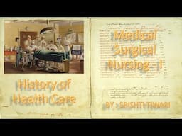 Medical Surgical Nursing - I : History & Theories of Health Care