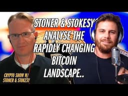 A Conversation On Bitcoin Today vs. Bitcoin Yesterday | Stokesy & Stoner Show Ep.12