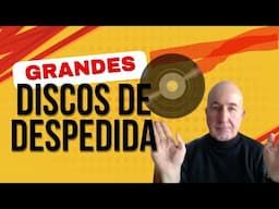 Grandes DISCOS DE DESPEDIDA