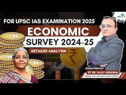 ECONOMIC SURVEY 2024-25 | DR. VIJAY AGRAWAL | UPSC CIVIL SERVICES | AFE IAS DAILY L PODCAST