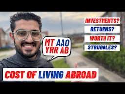 Real Cost of living Abroad? | Investment? Returns? | Harsh Reality | Is it worth it?