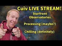 Cuiv Live Stream! Trying out Starfront Observatories (hopefully!), processing, chilling :)