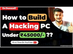 How to Build a Hacking Desktop PC Under ₹45,000/- | Best Budget PC for Ethical Hackers 2022 🔥🔥