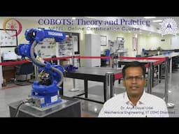 Collaborative Robots (COBOTS): Theory and Practice- Prof. Arun Dayal Udai