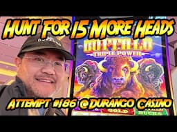 Hunt For 15 Gold Heads! Ep. #186, SUPER BIG WIN in Buffalo Triple Power at Durango Casino!