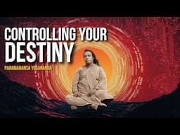 Paramahansa Yogananda: Controlling your destiny