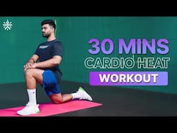 30 Mins HEAT Cardio Workout | Strength Increase Workout | Cardio Workout | @cult.official