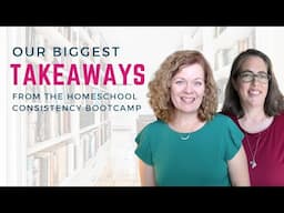 Our Biggest Takeaways from the Homeschool Consistency Bootcamp