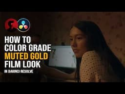 How to Grade MUTED GOLD Film Look | DaVinci Resolve Tutorial