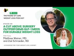 Episode 58: A Cut Above - Surgery Outperforms GLP-1 Meds for Durable Weight Loss #podcast