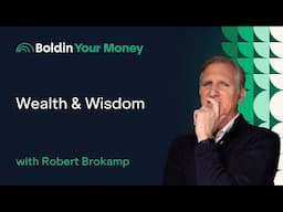 Wealth and Wisdom with Robert Brokamp (ep.79)