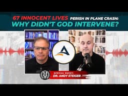 [PODCAST] 67 Innocent Lives Perish in Plane Crash: Why Didn't God Intervene? w/ @ApologeticsCanada