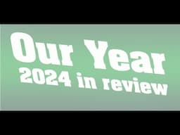 Our Year in Review! 2024