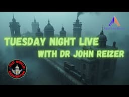 Tuesday Night LIVE with Dr John Reizer