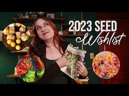 2023 Garden Seed Wishlist | What I Picked and Why!