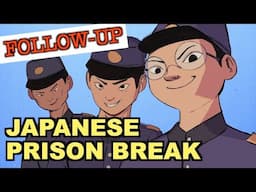 The Japanese Prison Break: FOLLOW-UP